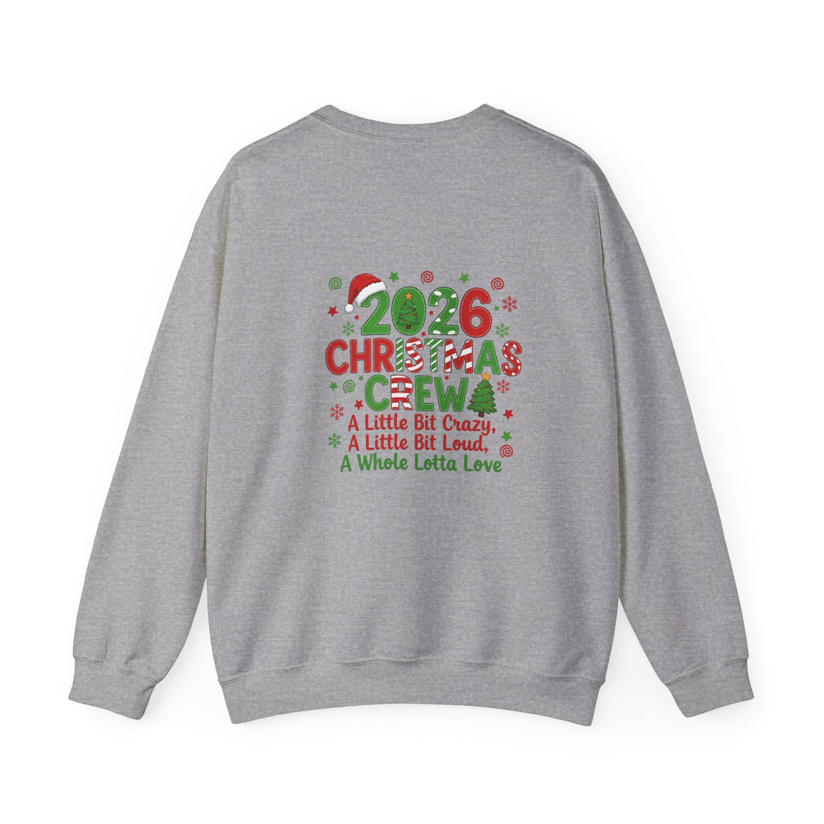 2026 Christmas Crew Sweatshirt — "A Little Bit Crazy, A Little Bit Loud, A Whole Lotta Love" Holiday Pullover