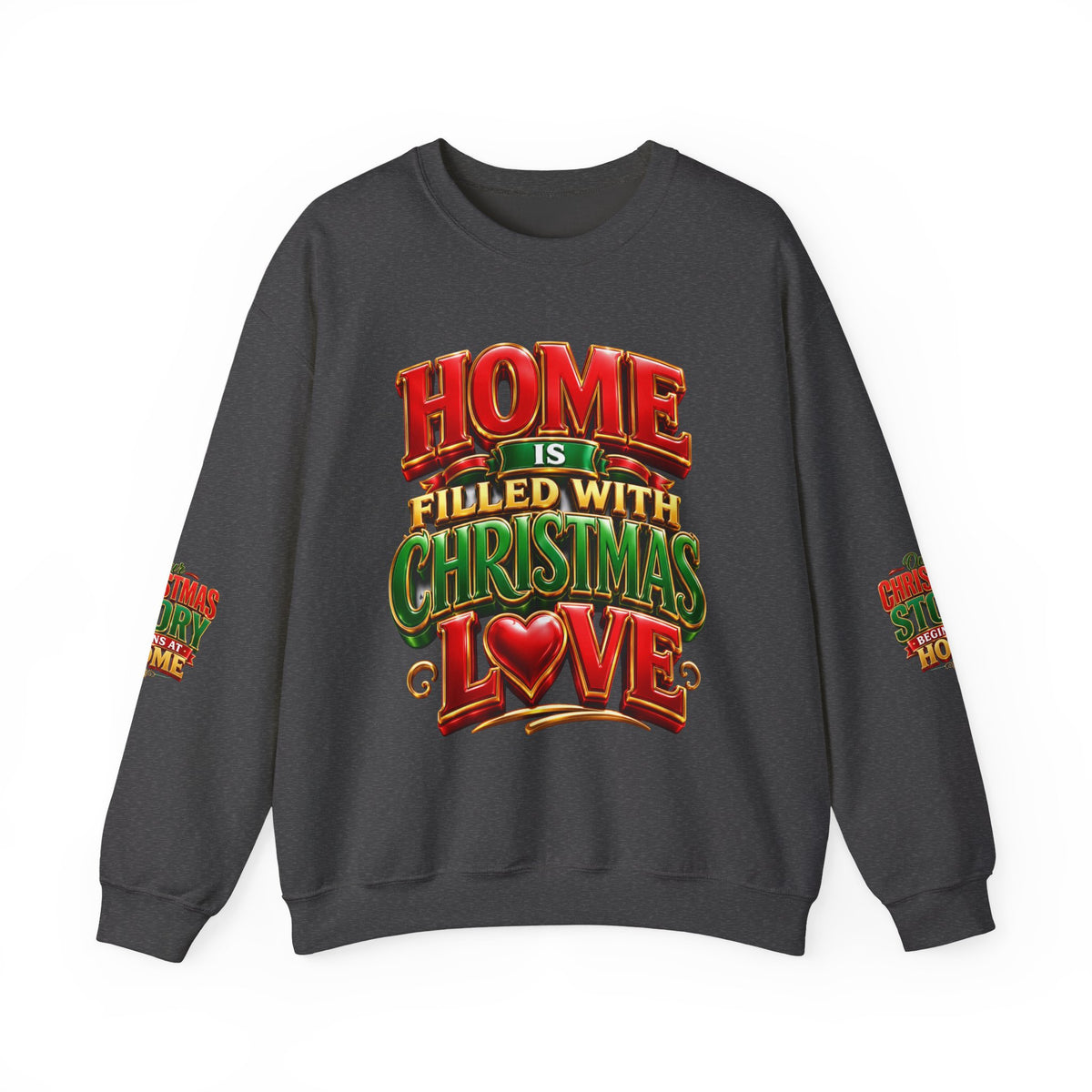 Christmas Love Crewneck Sweatshirt — "Home Is Filled With Christmas Love" Holiday Sweater