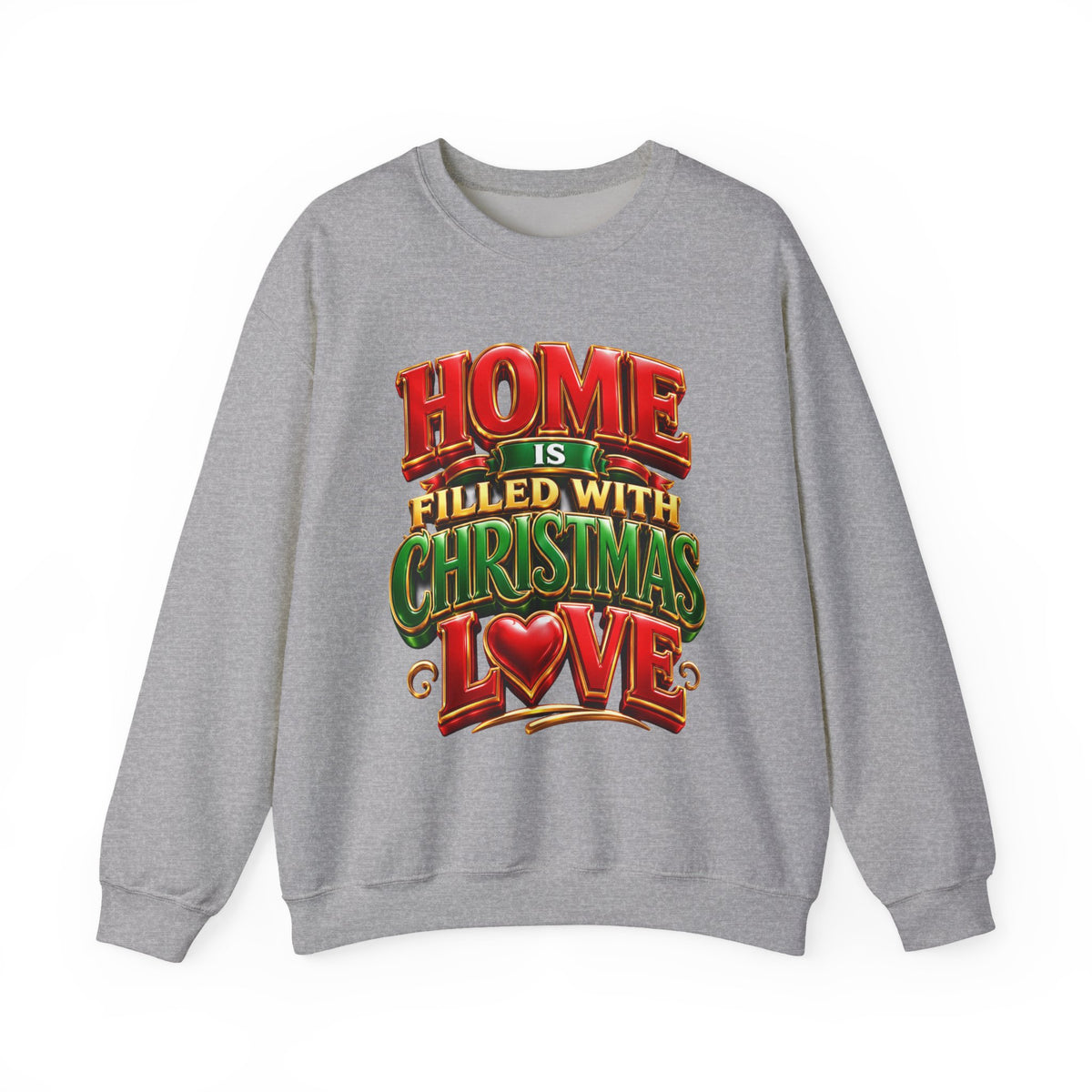Christmas Love Crewneck Sweatshirt — "Home Is Filled with Christmas Love" Holiday Pullover