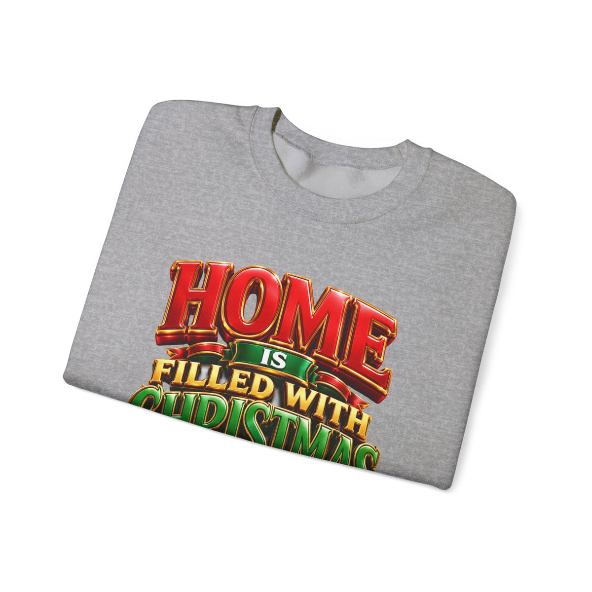Christmas Love Crewneck Sweatshirt — "Home Is Filled with Christmas Love" Holiday Pullover