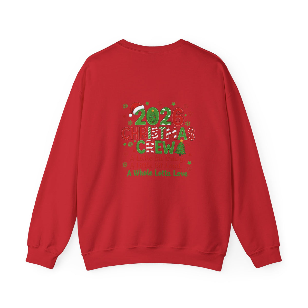 2026 Christmas Crew Sweatshirt — "A Little Bit Crazy, A Little Bit Loud, A Whole Lotta Love" Holiday Pullover