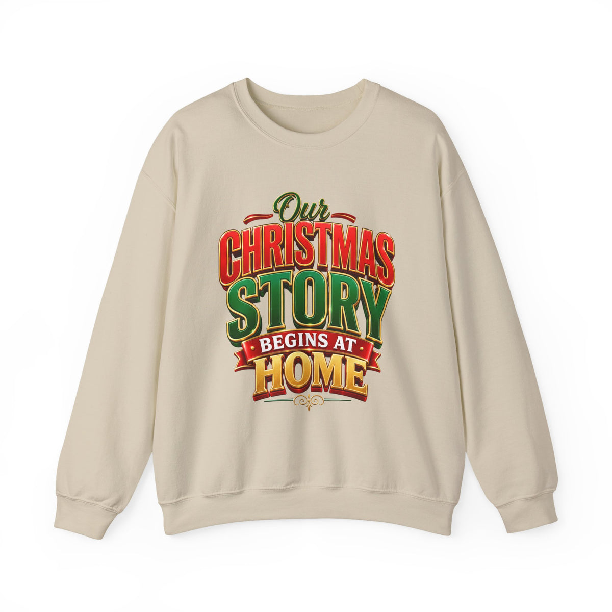 Christmas Story Crewneck Sweatshirt — "Our Christmas Story Begins at Home" Holiday Pullover