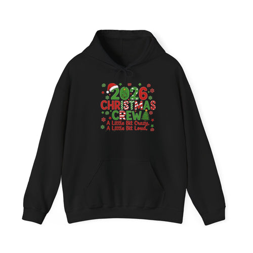 2026 Christmas Crew Hoodie - "A Little Bit Crazy, A Little Bit Loud" Holiday Sweatshirt