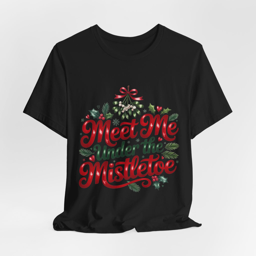 Meet Me Under the Mistletoe T-Shirt