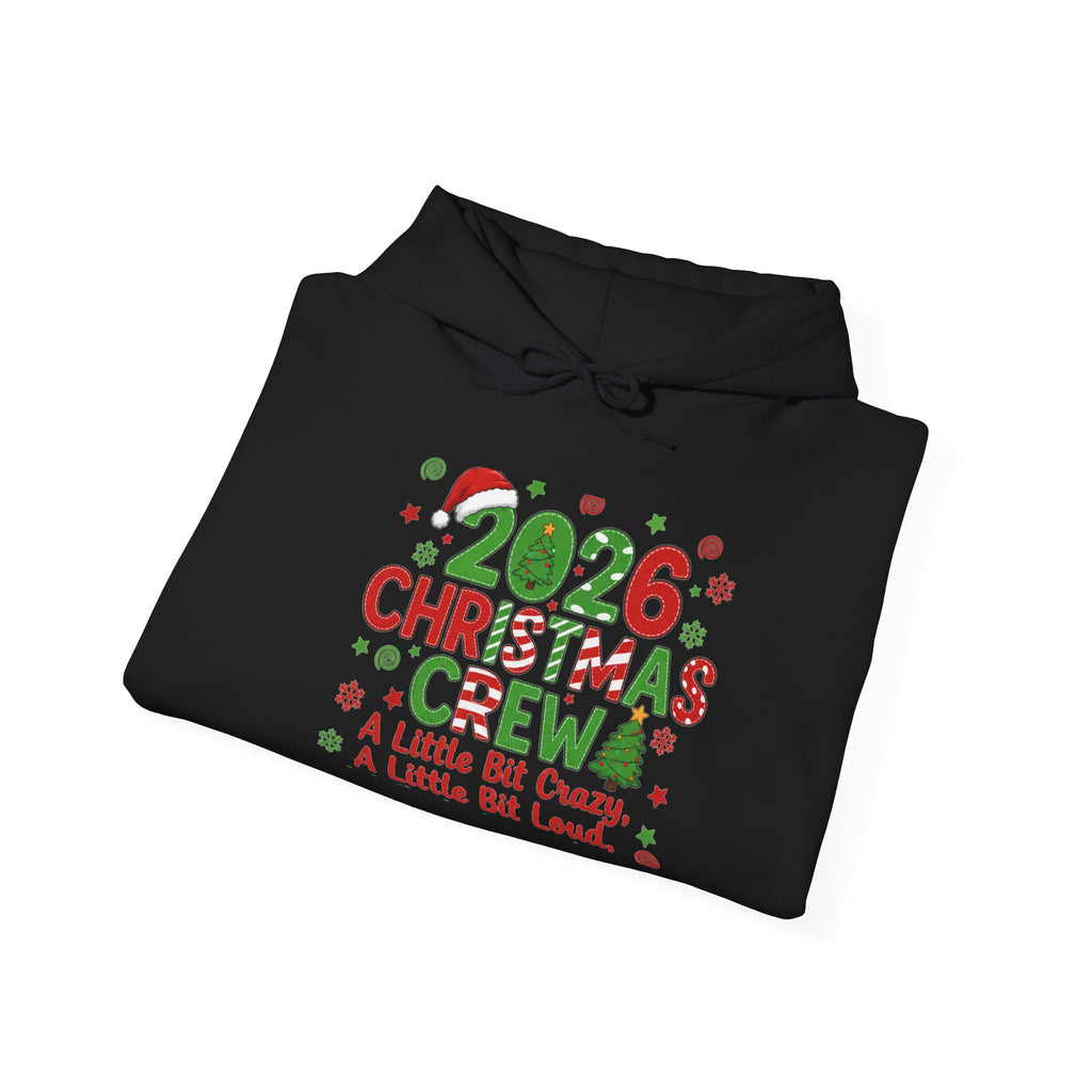 2026 Christmas Crew Hoodie - "A Little Bit Crazy, A Little Bit Loud" Holiday Sweatshirt