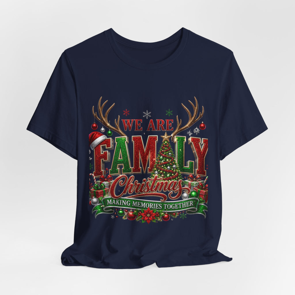 Christmas Family T-Shirt – “We Are Family” Holiday Tee (Making Memories Together)