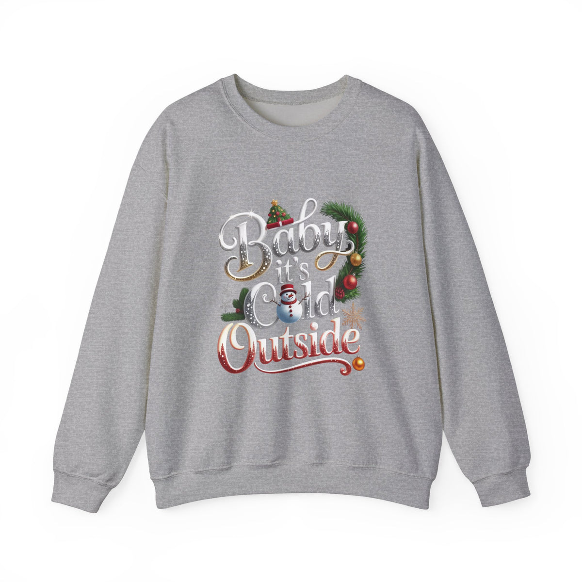 Holiday Sweatshirt — "Baby It's Cold Outside" Festive Crewneck