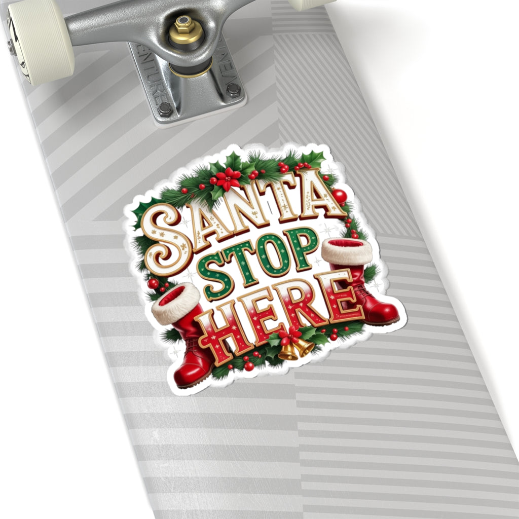 Santa Stop Here Kiss-Cut Sticker — Festive Christmas Holiday Decal