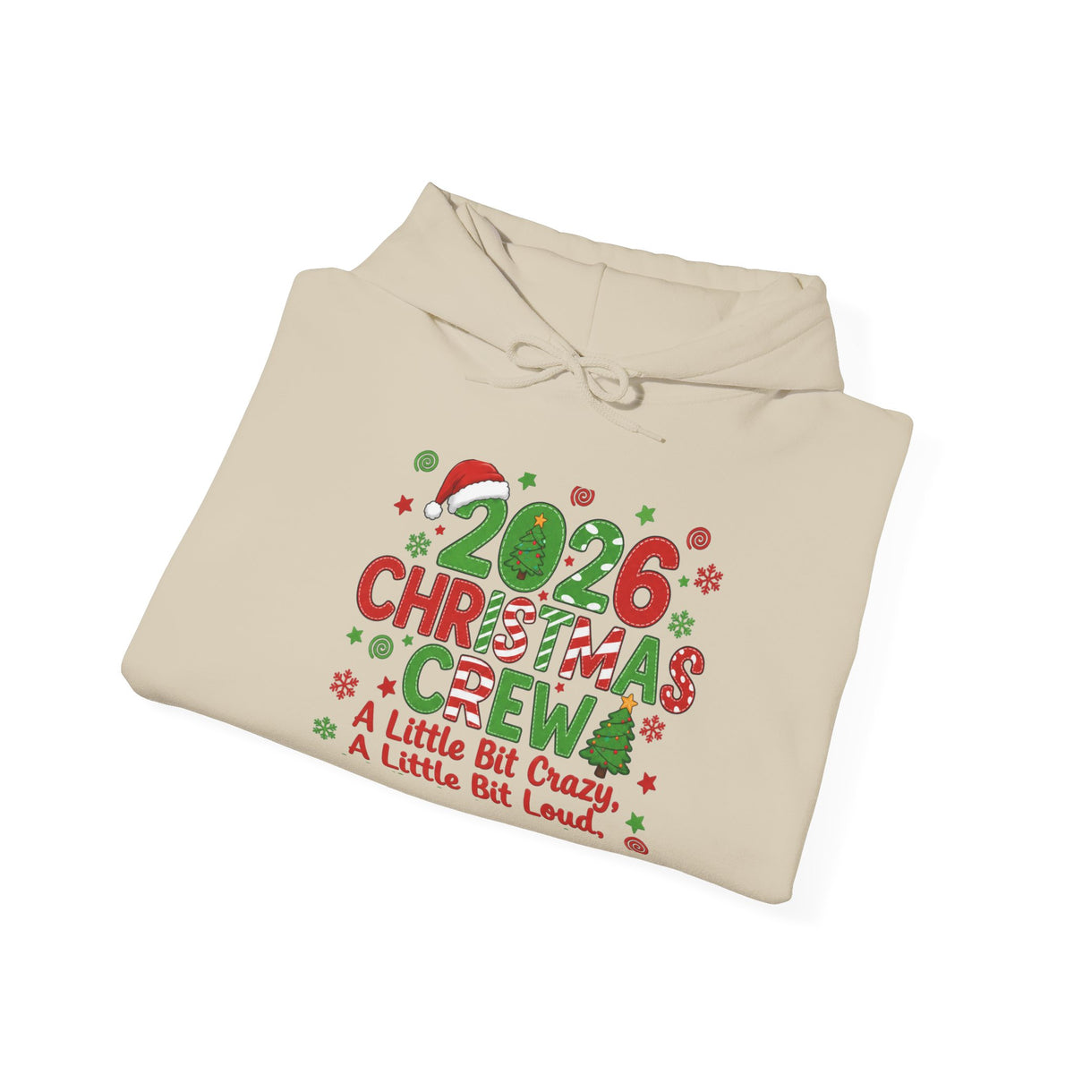 2026 Christmas Crew Hoodie - "A Little Bit Crazy, A Little Bit Loud" Holiday Sweatshirt