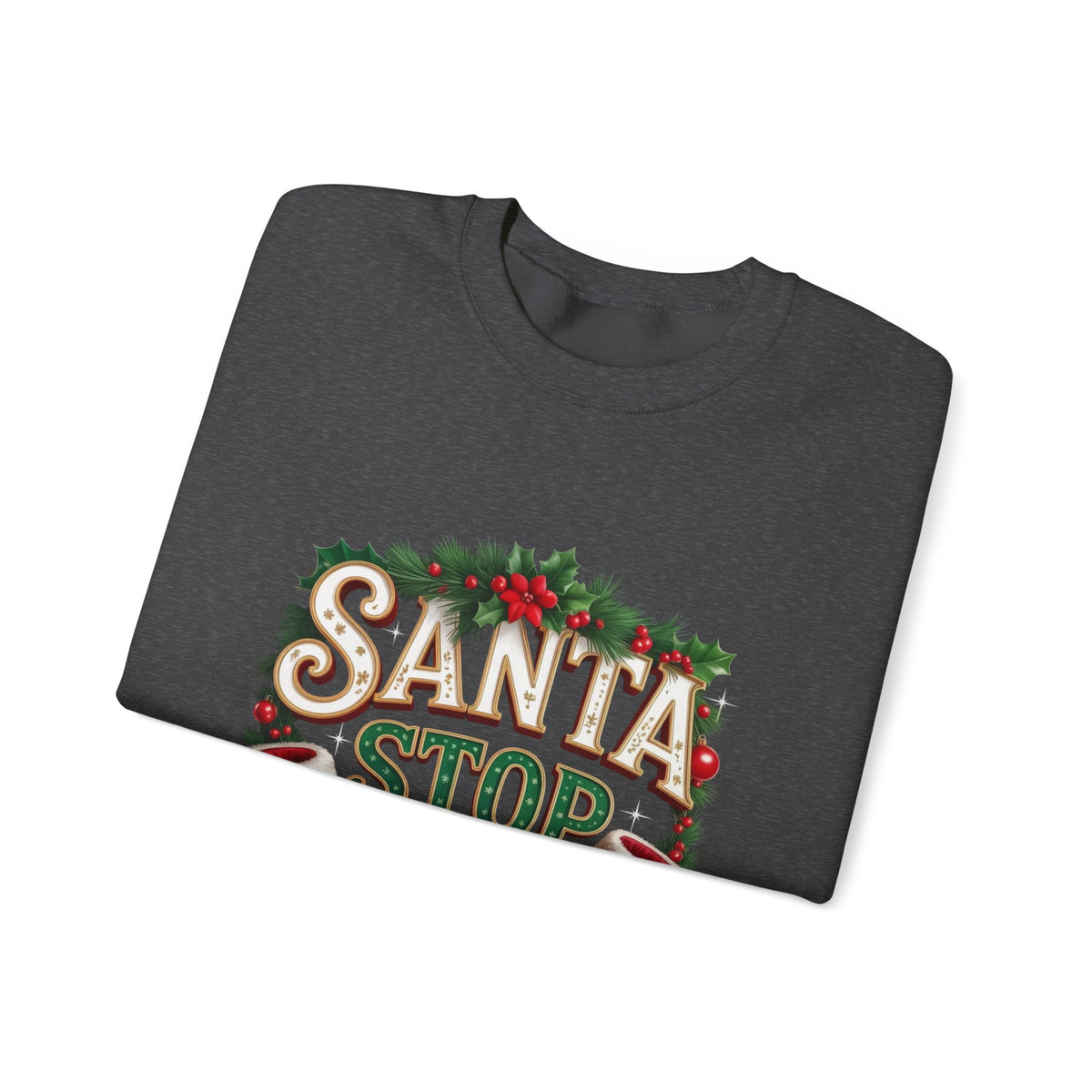 Santa Stop Here Christmas Sweatshirt