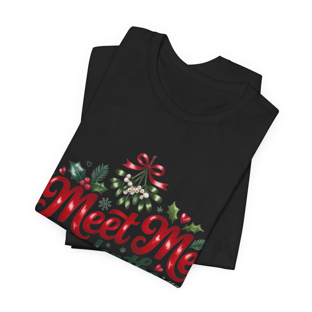 Meet Me Under the Mistletoe T-Shirt