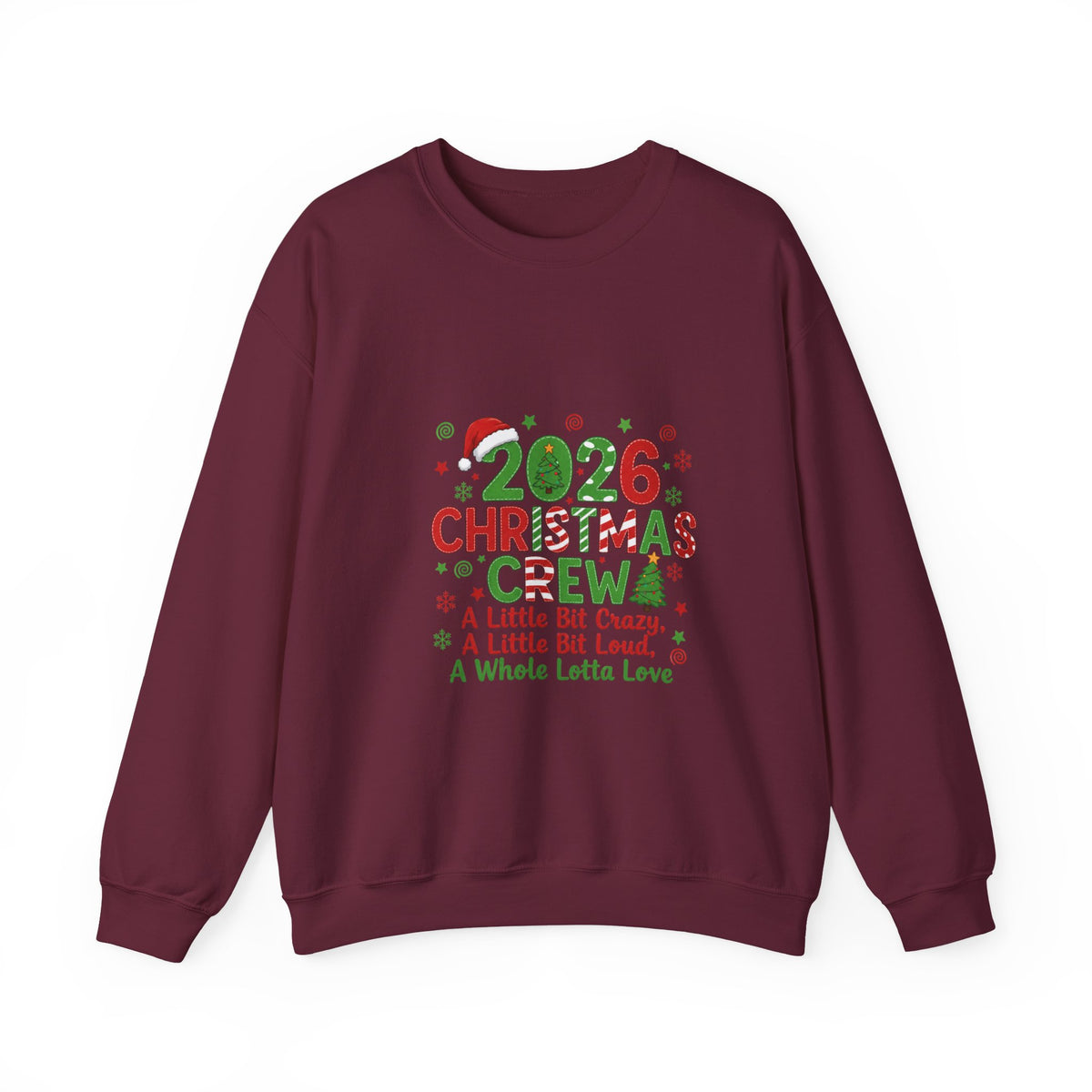 2026 Christmas Crew Sweatshirt — "A Little Bit Crazy, A Little Bit Loud, A Whole Lotta Love" Holiday Pullover