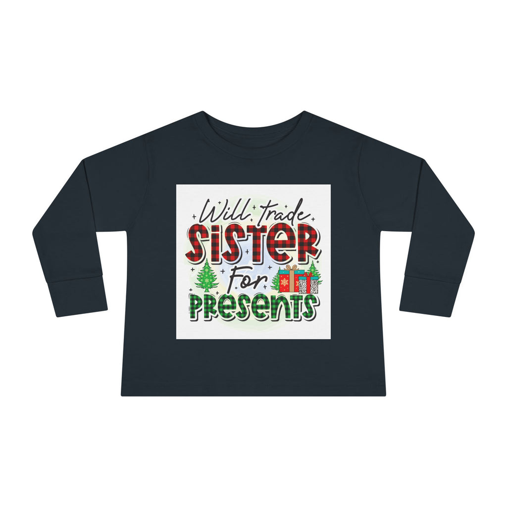 Toddler Long Sleeve Tee — "Will Trade Sister for Presents" Christmas Shirt