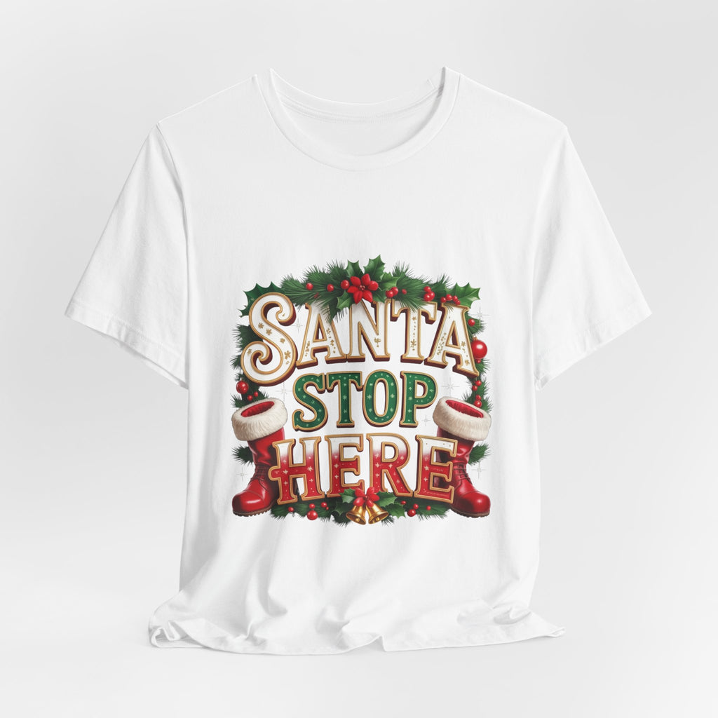 Santa Stop Here Christmas Tee — Festive Holiday Kids & Family Shirt