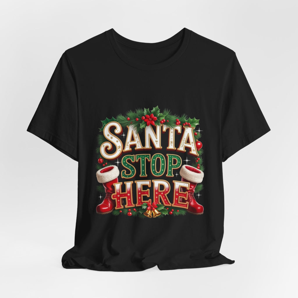 Santa Stop Here Christmas Tee — Festive Holiday Kids & Family Shirt
