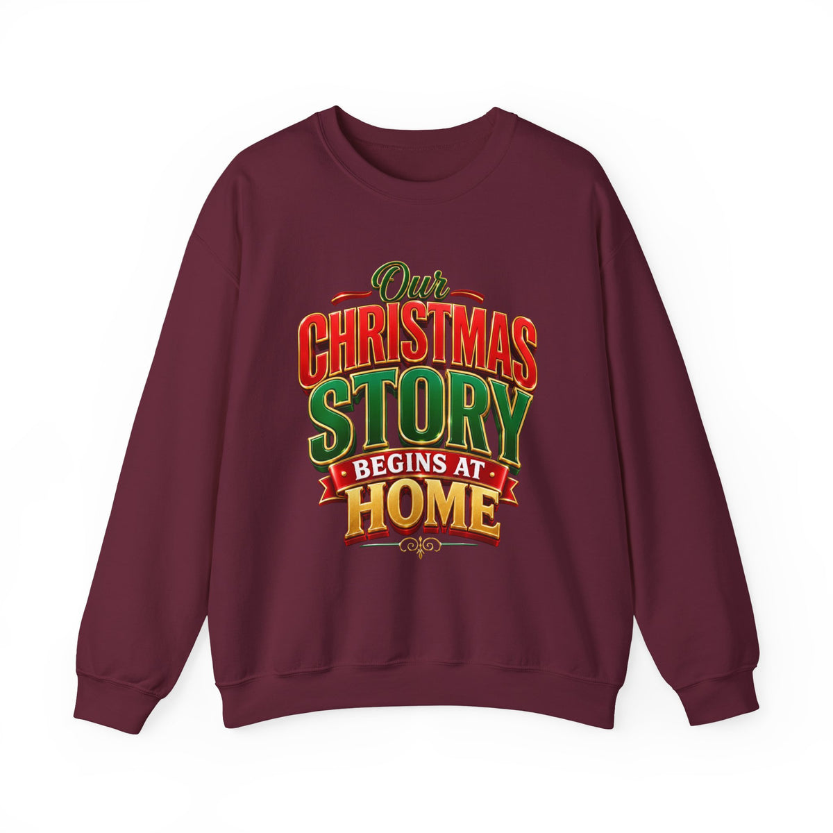 Christmas Story Crewneck Sweatshirt — "Our Christmas Story Begins at Home" Holiday Pullover