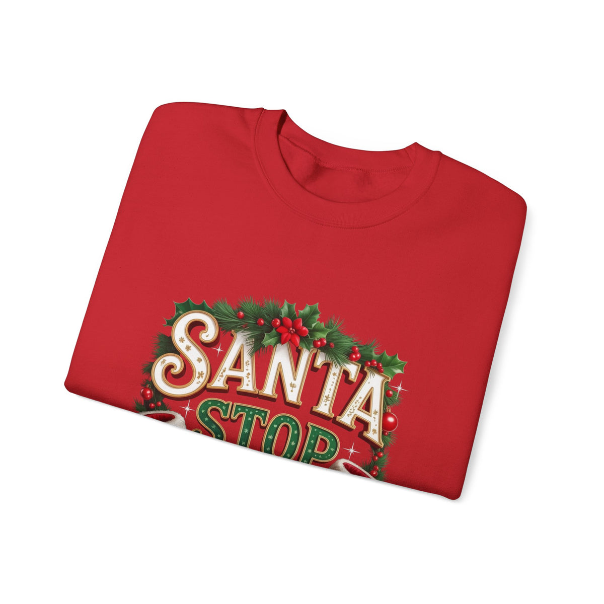 Santa Stop Here Christmas Sweatshirt