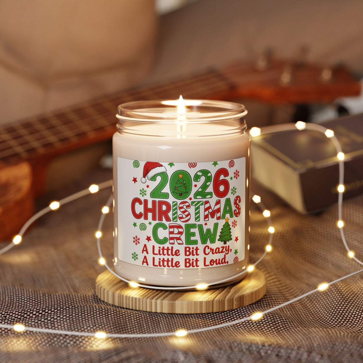 2026 Christmas Crew Soy Candle – "A Little Bit Crazy, A Little Bit Loud" Holiday Scent