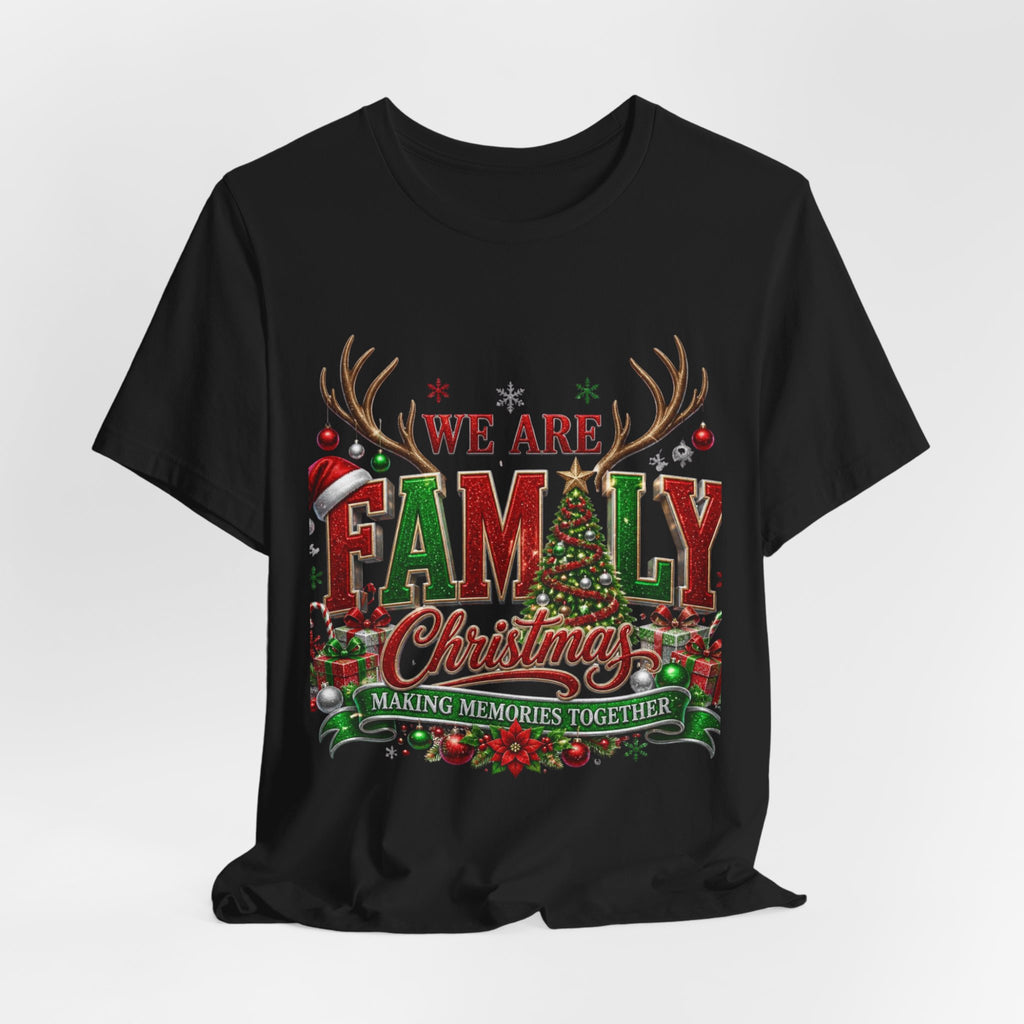 Christmas Family T-Shirt – “We Are Family” Holiday Tee (Making Memories Together)