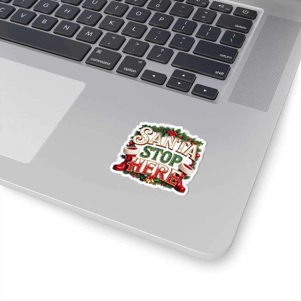 Santa Stop Here Kiss-Cut Sticker — Festive Christmas Holiday Decal