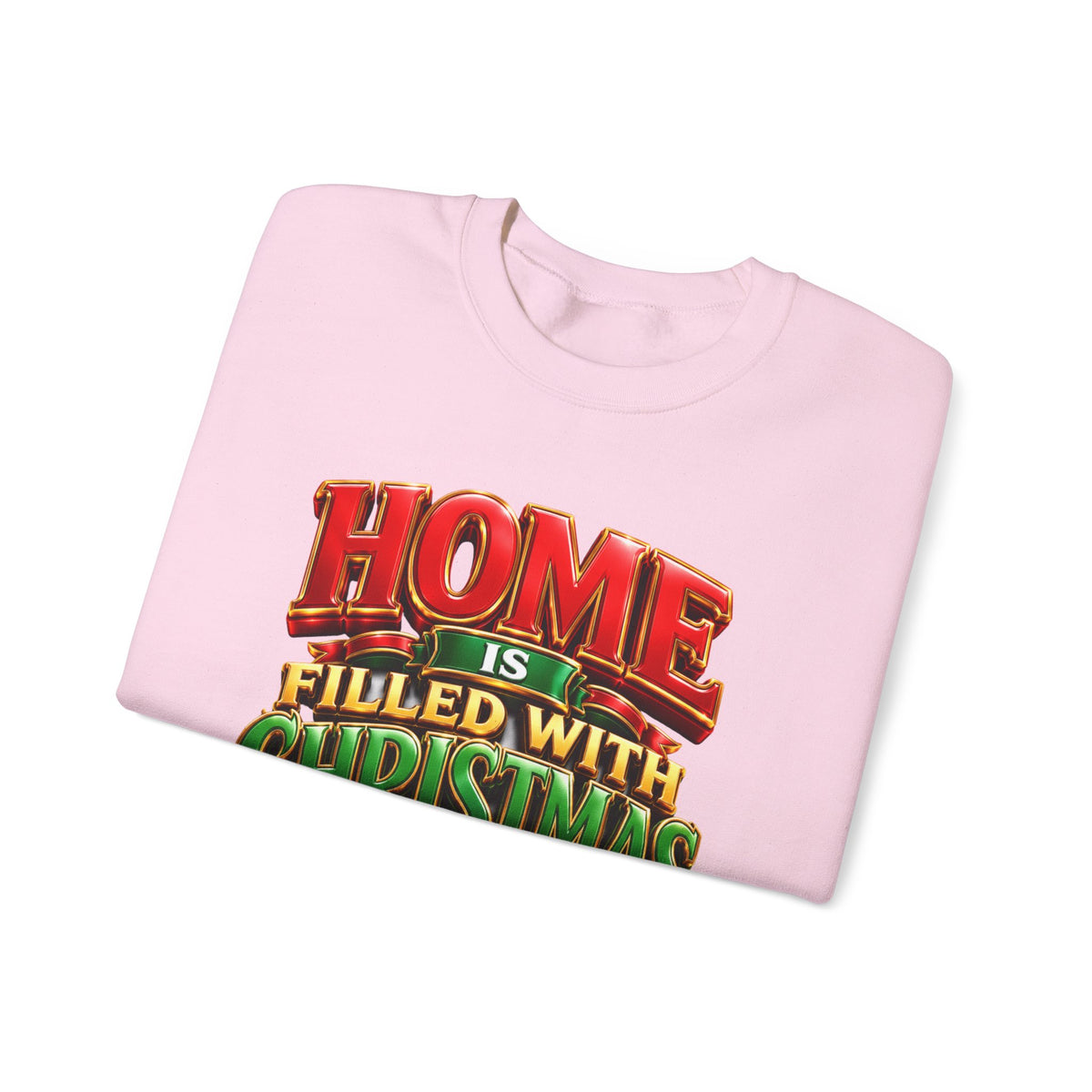 Christmas Love Crewneck Sweatshirt — "Home Is Filled With Christmas Love" Holiday Sweater