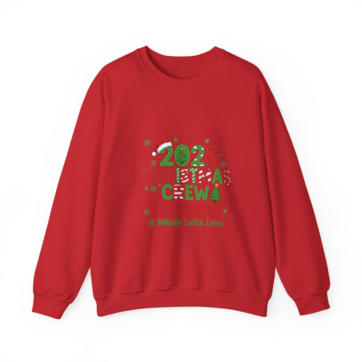 2026 Christmas Crew Sweatshirt — "A Little Bit Crazy, A Little Bit Loud, A Whole Lotta Love" Holiday Pullover