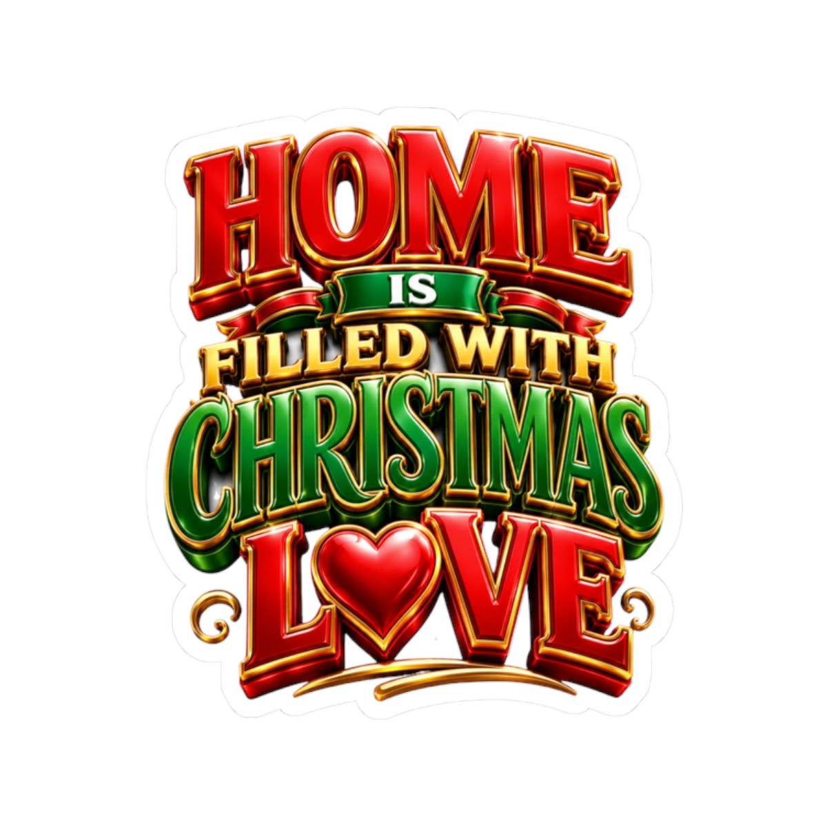 Christmas Love Sticker — "Home Is Filled With Christmas Love" Holiday Kiss-Cut Decal