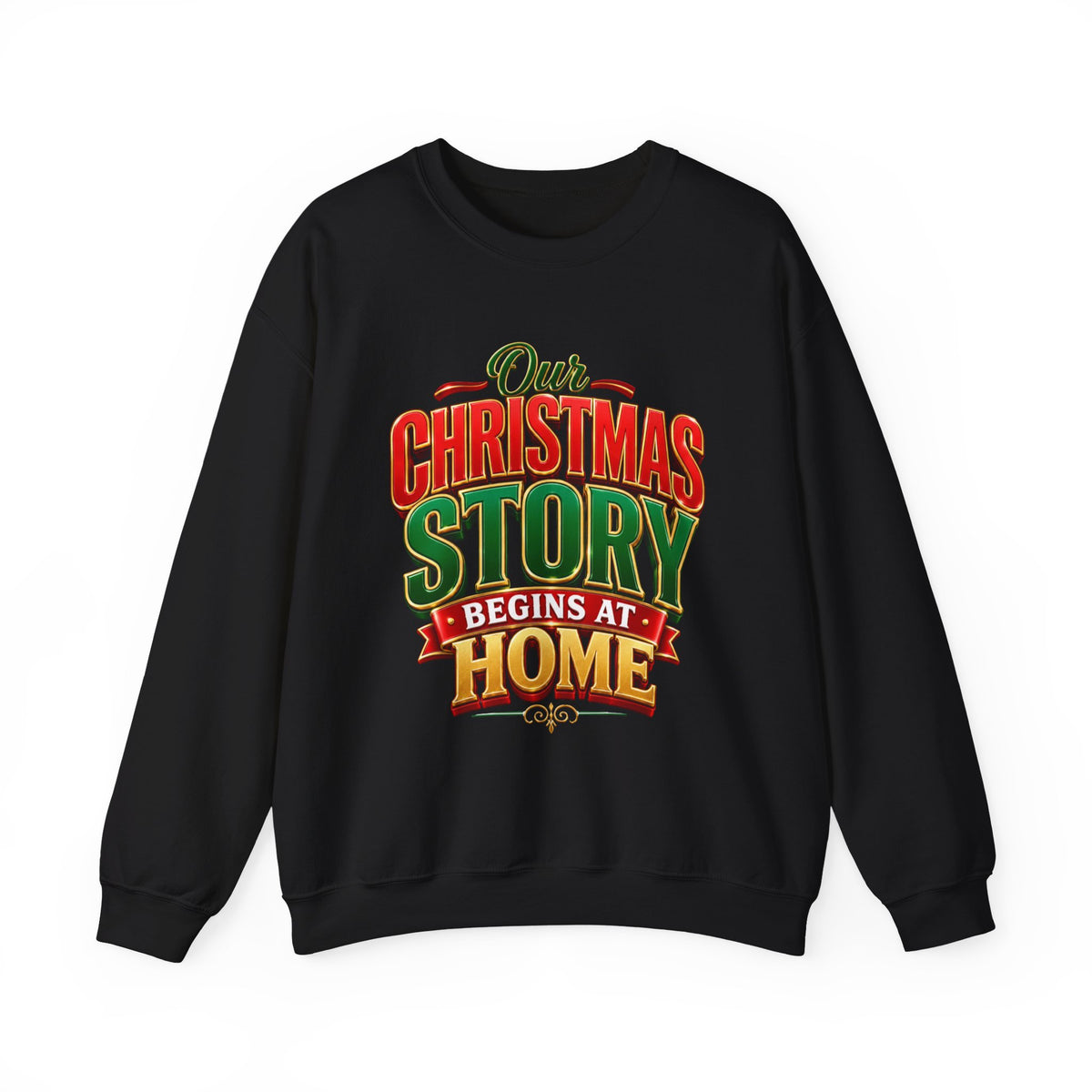 Christmas Story Crewneck Sweatshirt — "Our Christmas Story Begins at Home" Holiday Pullover