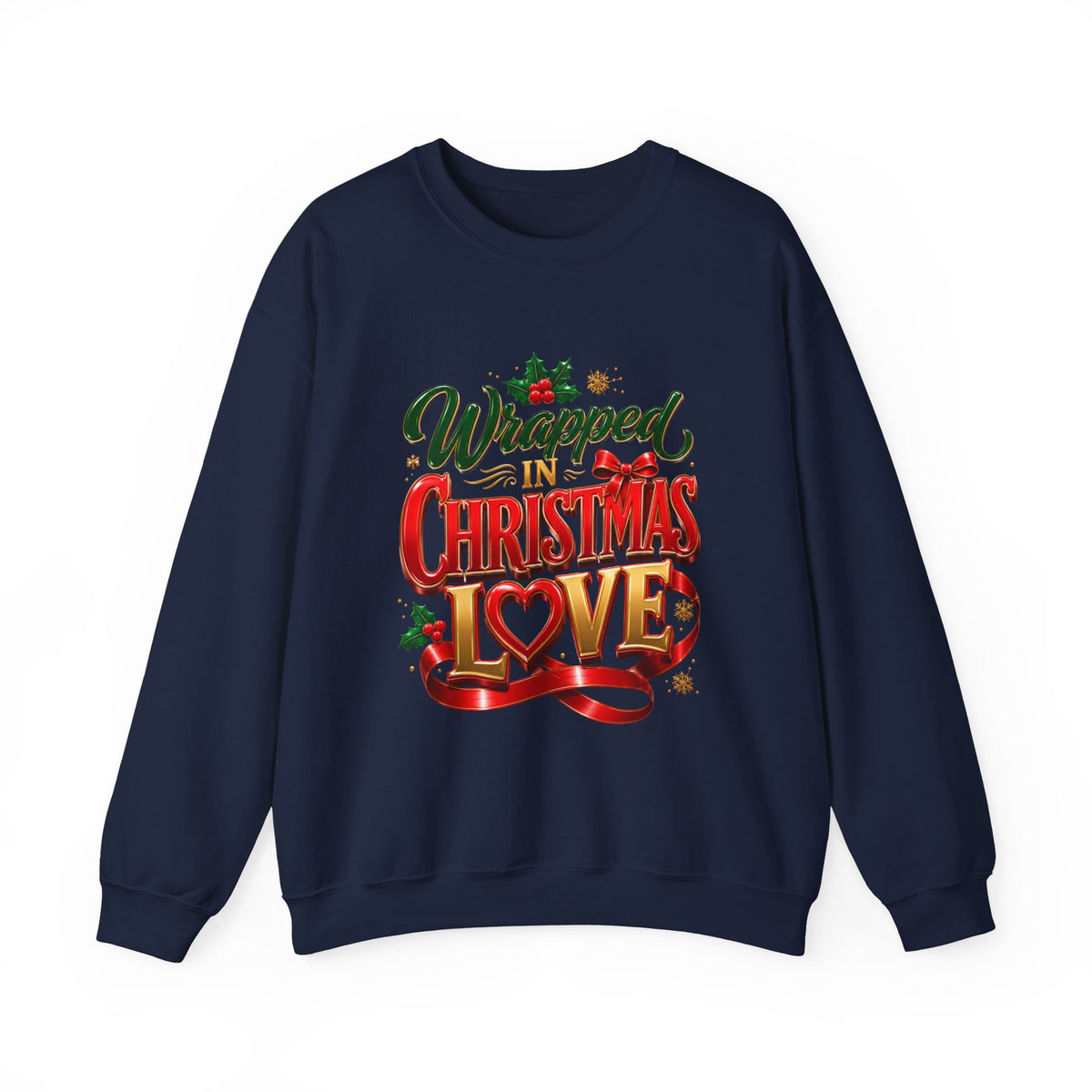 Christmas Sweatshirt — "Wrapped in Christmas Love" Festive Holiday Crewneck