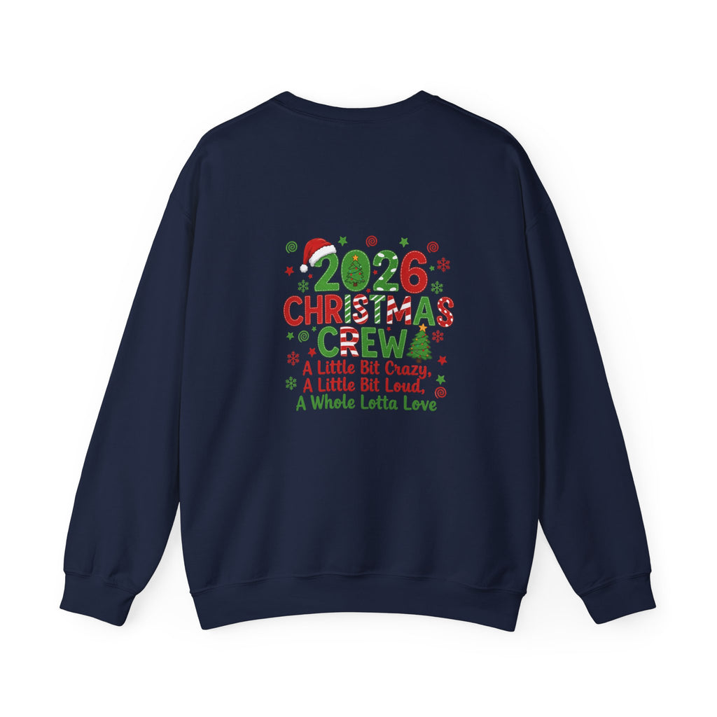 2026 Christmas Crew Sweatshirt — "A Little Bit Crazy, A Little Bit Loud, A Whole Lotta Love" Holiday Pullover