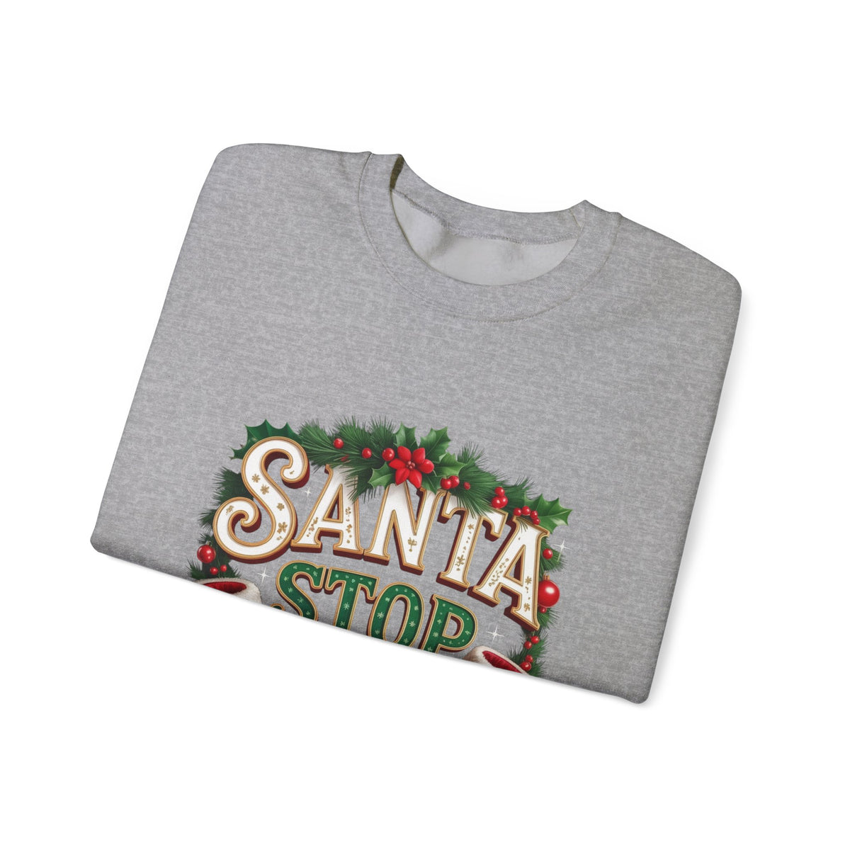 Santa Stop Here Christmas Sweatshirt