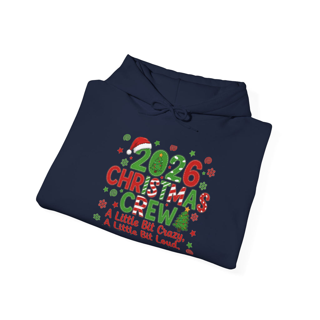 2026 Christmas Crew Hoodie - "A Little Bit Crazy, A Little Bit Loud" Holiday Sweatshirt