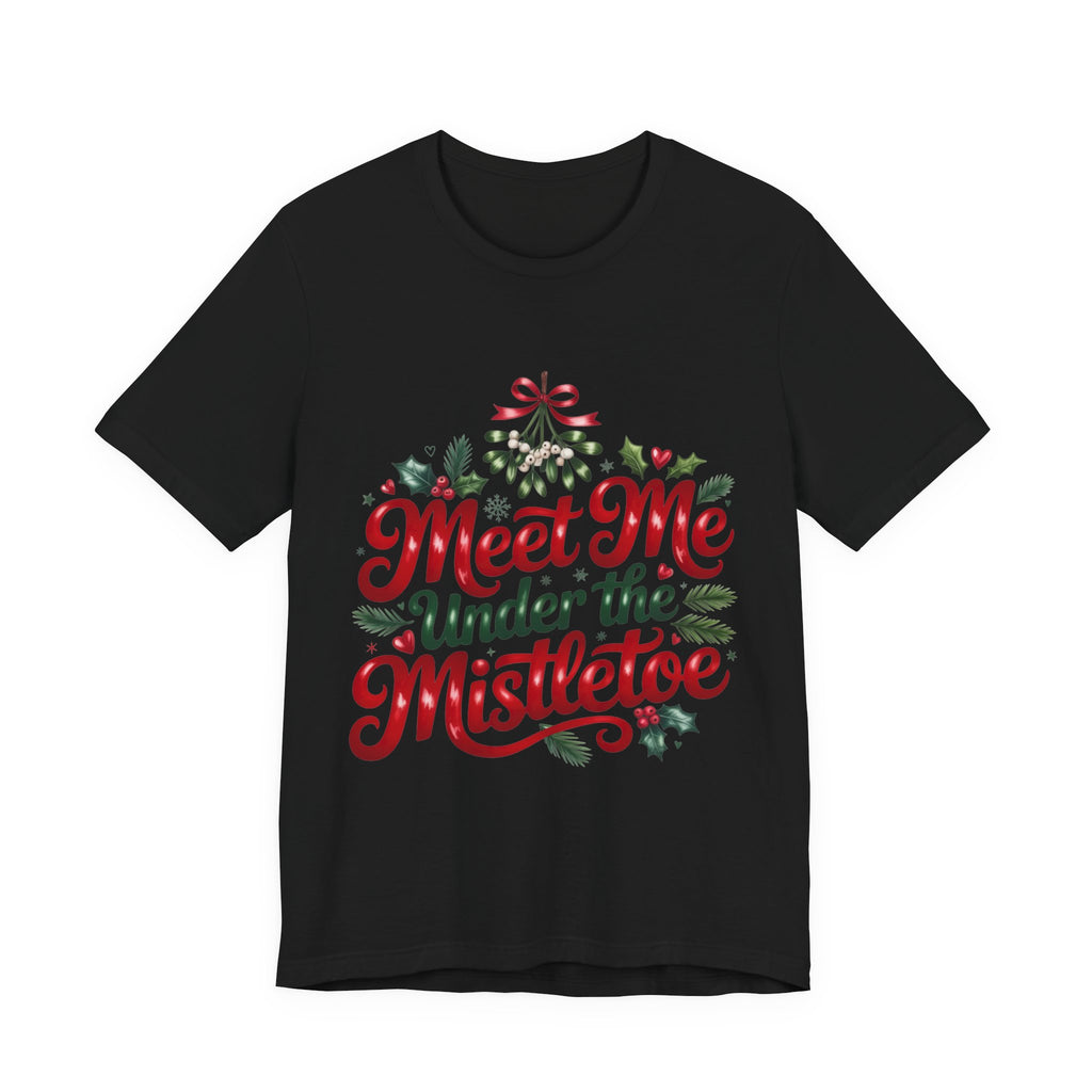Meet Me Under the Mistletoe T-Shirt