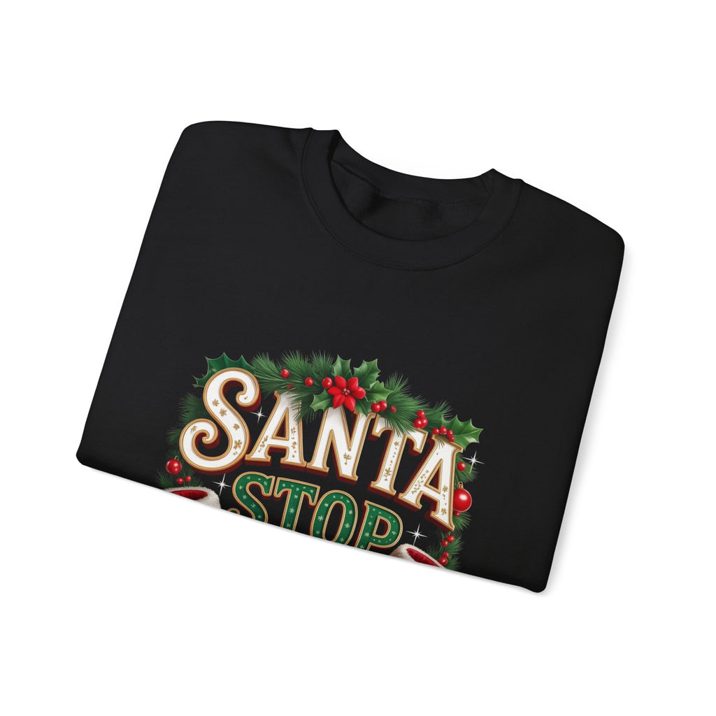 Santa Stop Here Christmas Sweatshirt