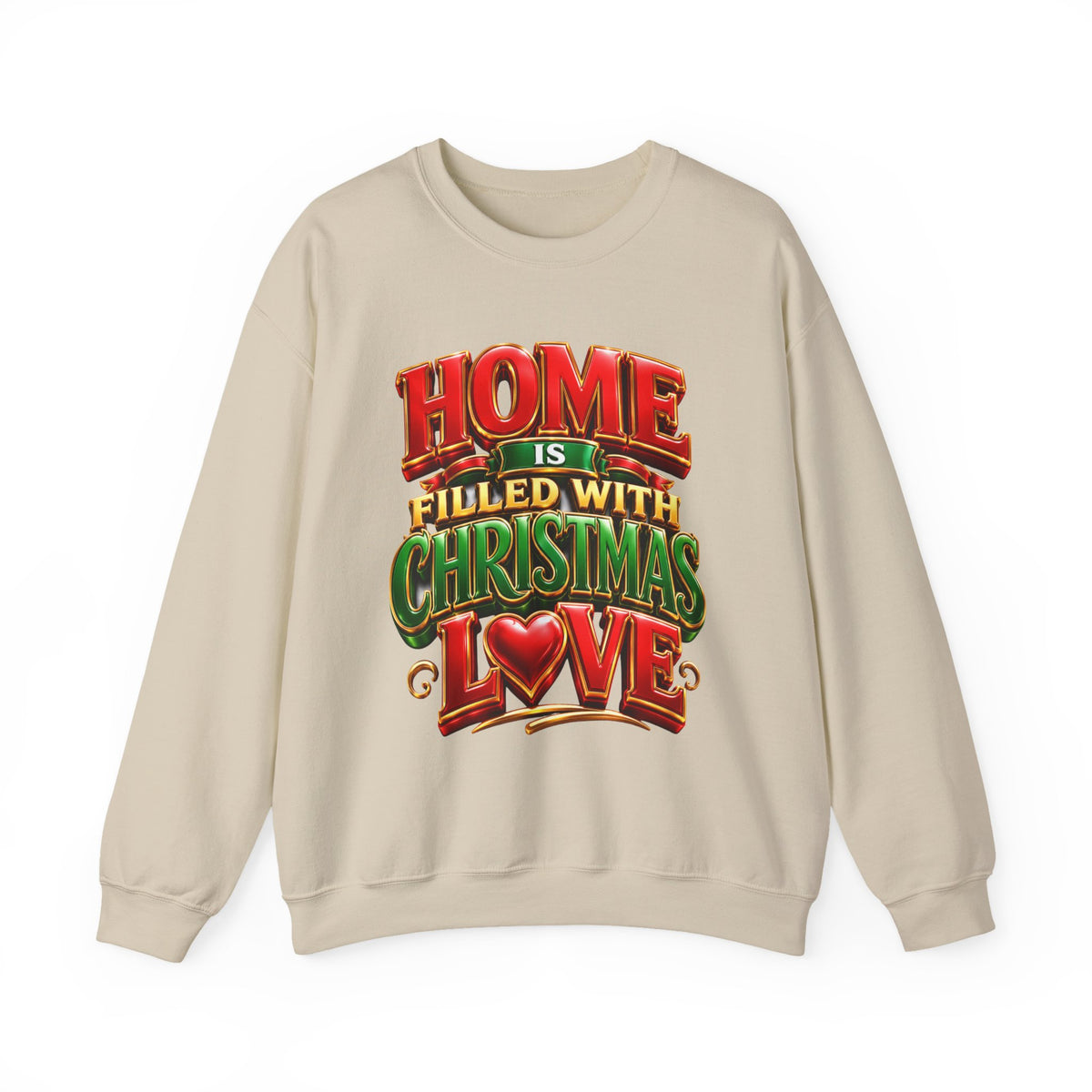 Christmas Love Crewneck Sweatshirt — "Home Is Filled with Christmas Love" Holiday Pullover