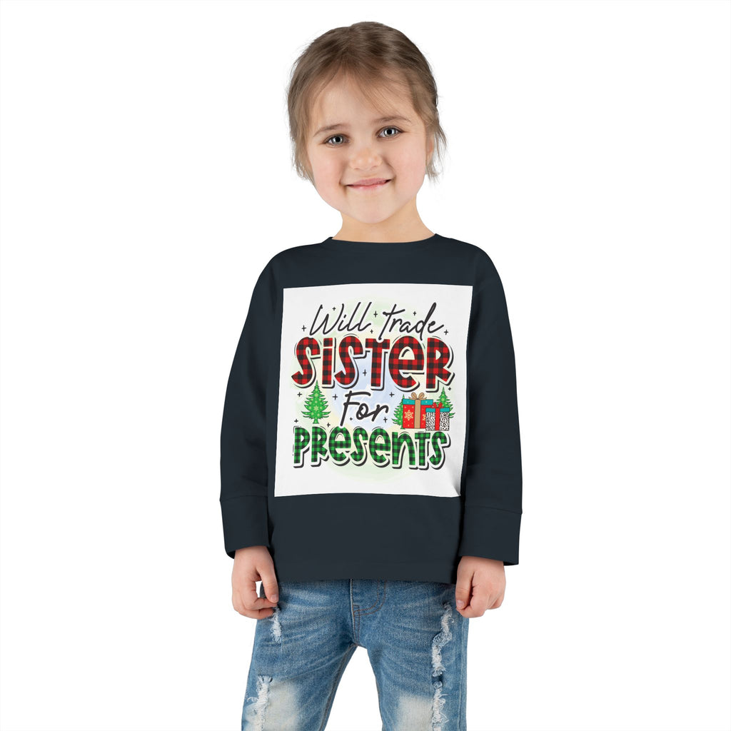 Toddler Long Sleeve Tee — "Will Trade Sister for Presents" Christmas Shirt