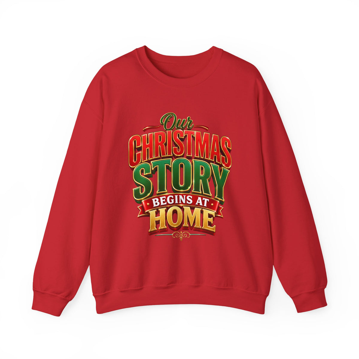 Christmas Story Crewneck Sweatshirt — "Our Christmas Story Begins at Home" Holiday Pullover