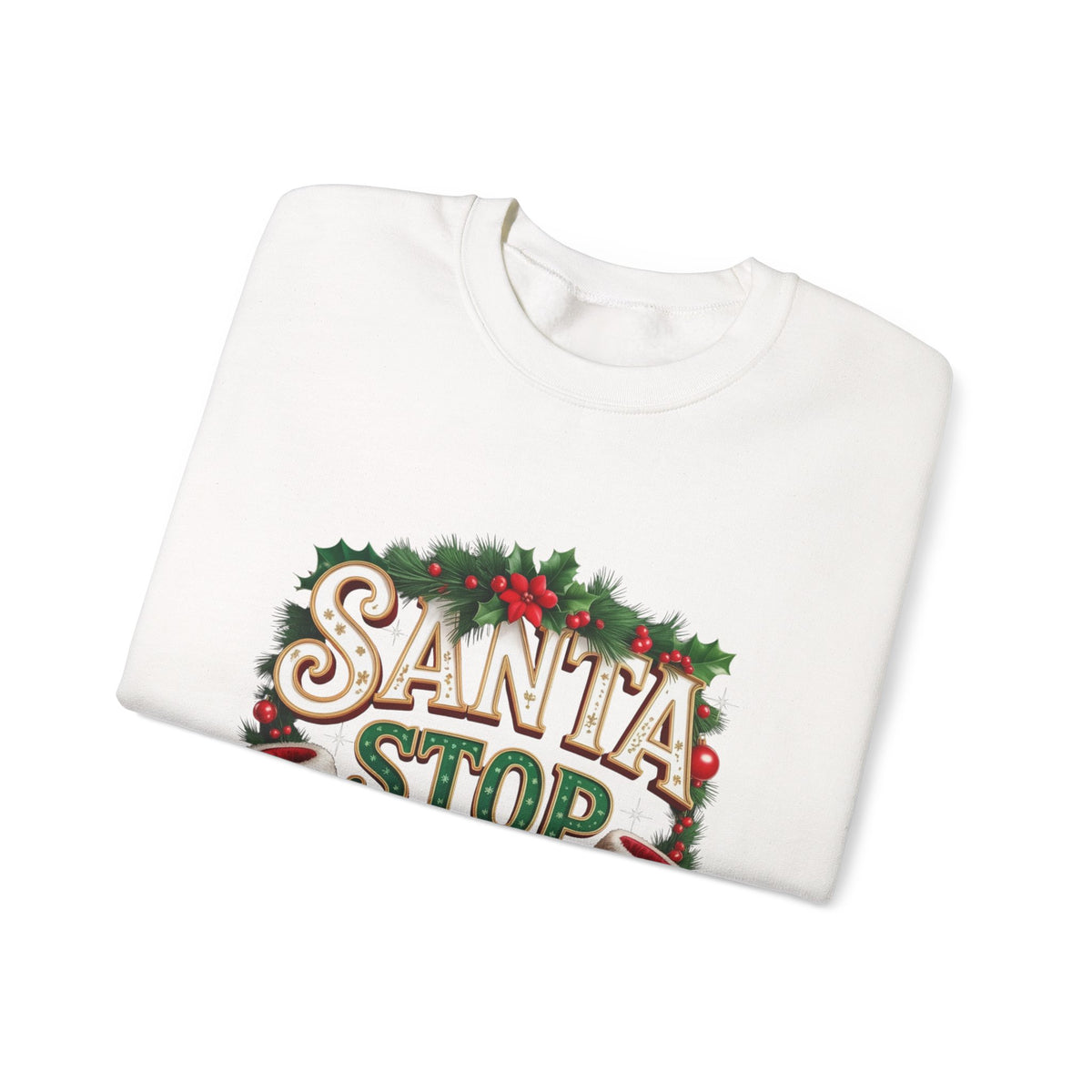 Santa Stop Here Christmas Sweatshirt
