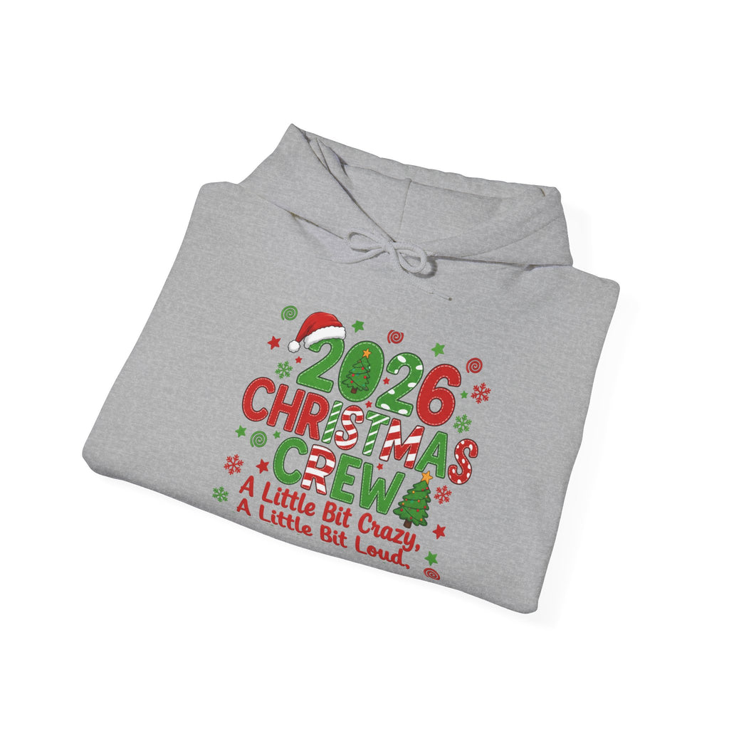 2026 Christmas Crew Hoodie - "A Little Bit Crazy, A Little Bit Loud" Holiday Sweatshirt