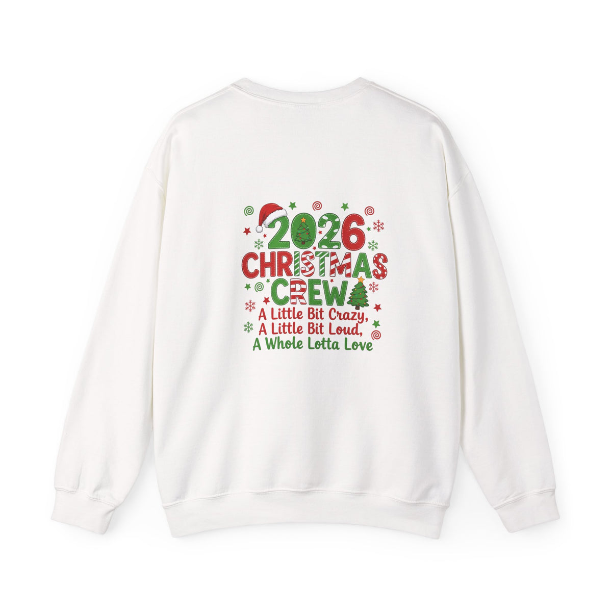 2026 Christmas Crew Sweatshirt — "A Little Bit Crazy, A Little Bit Loud, A Whole Lotta Love" Holiday Pullover