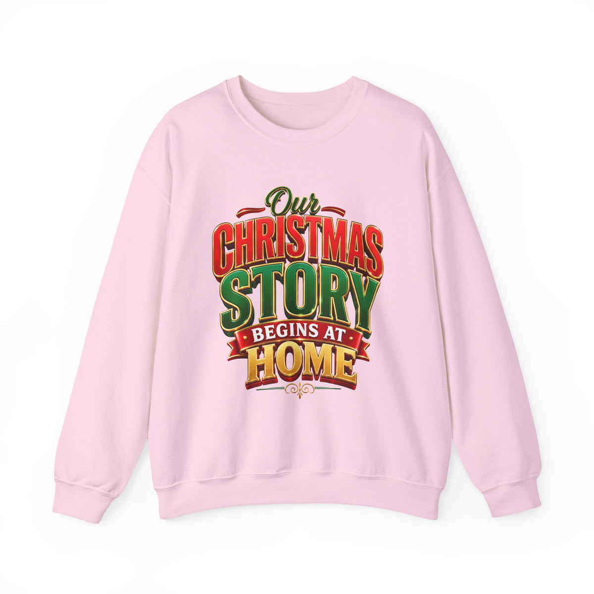 Christmas Story Crewneck Sweatshirt — "Our Christmas Story Begins at Home" Holiday Pullover
