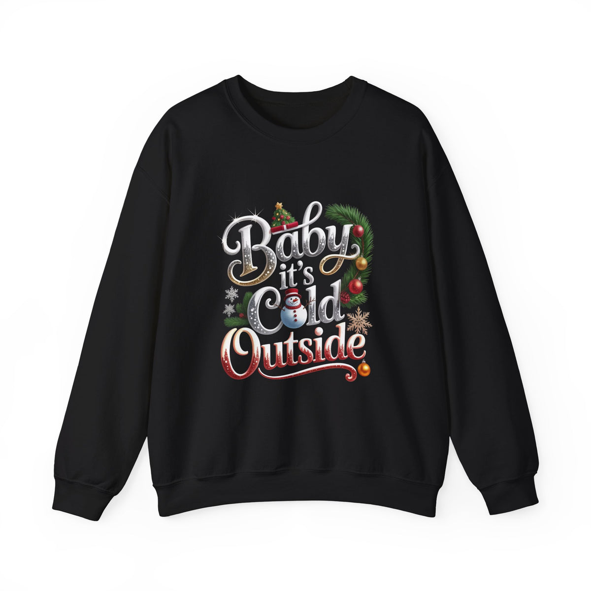 Holiday Sweatshirt — "Baby It's Cold Outside" Festive Crewneck