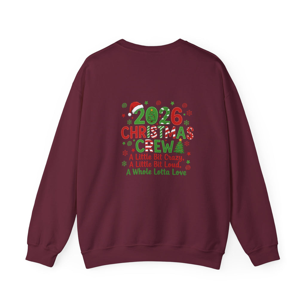 2026 Christmas Crew Sweatshirt — "A Little Bit Crazy, A Little Bit Loud, A Whole Lotta Love" Holiday Pullover