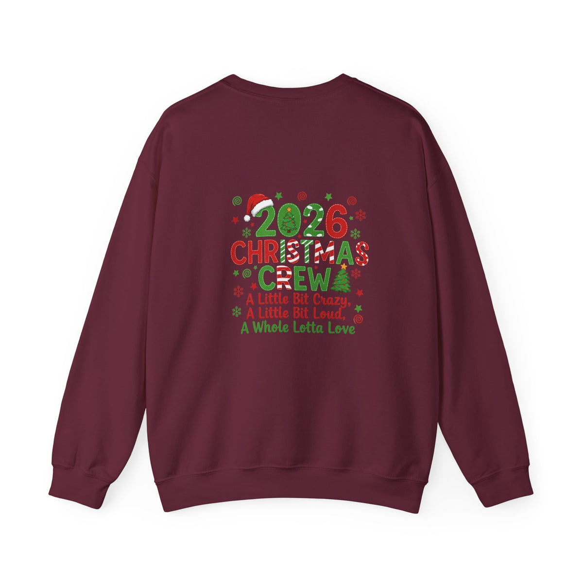 2026 Christmas Crew Sweatshirt — "A Little Bit Crazy, A Little Bit Loud, A Whole Lotta Love" Holiday Pullover