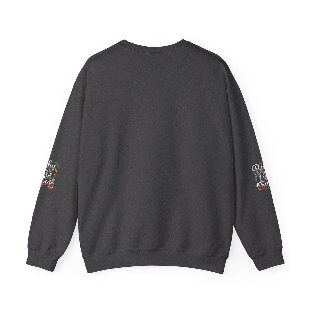 Christmas Sweatshirt - "Baby It's Cold Outside" Festive Crewneck