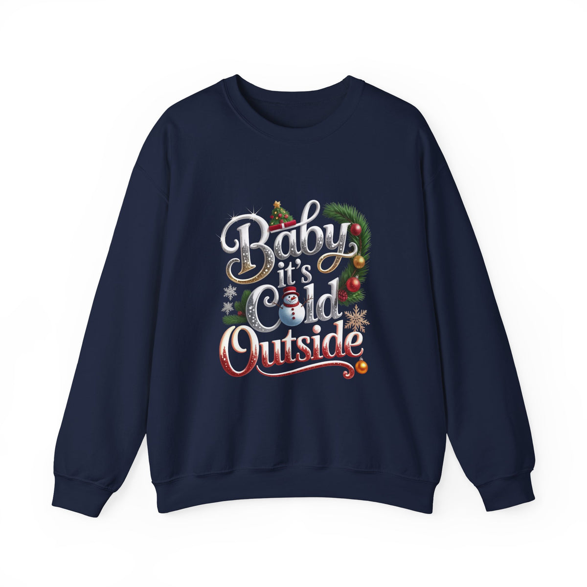 Holiday Sweatshirt — "Baby It's Cold Outside" Festive Crewneck