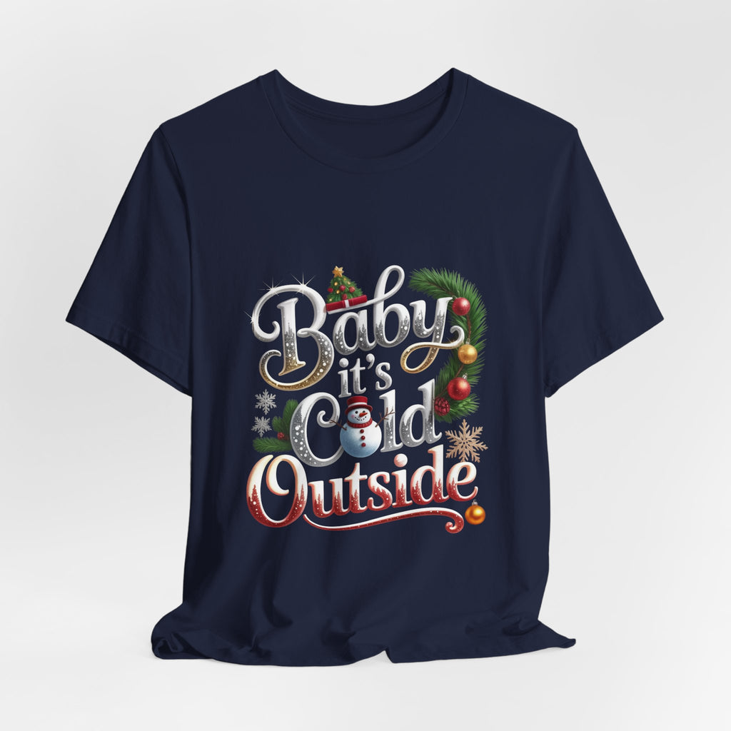 Baby It's Cold Outside Christmas Tee