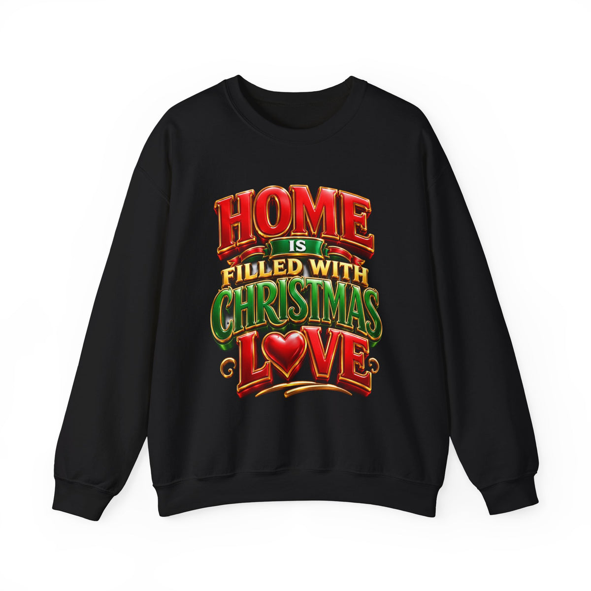 Christmas Love Crewneck Sweatshirt — "Home Is Filled with Christmas Love" Holiday Pullover