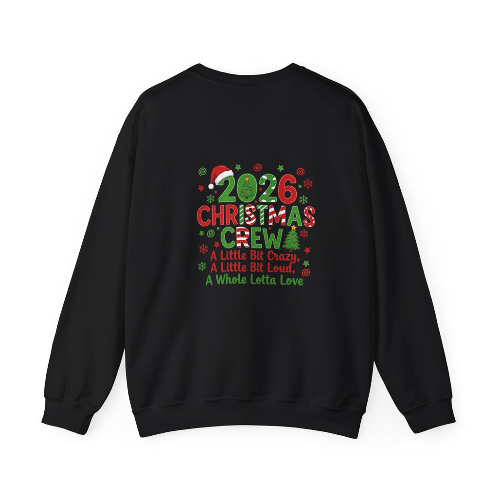 2026 Christmas Crew Sweatshirt — "A Little Bit Crazy, A Little Bit Loud, A Whole Lotta Love" Holiday Pullover