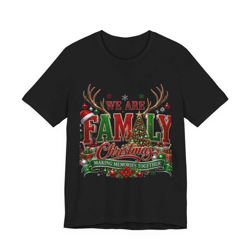 Christmas Family T-Shirt – “We Are Family” Holiday Tee (Making Memories Together)